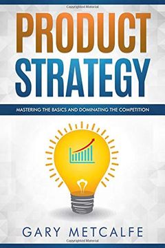 portada Product Strategy: Mastering the Basics and Dominating the Competition (in English)