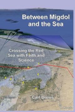 portada Between Migdol and the Sea: Crossing the Red Sea with Faith and Science (en Inglés)