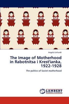 portada the image of motherhood in rabotnitsa i krest'ianka, 1922-1928 (en Inglés)
