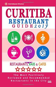 portada Curitiba Restaurant Guide 2019: Best Rated Restaurants in Curitiba, Brazil - 500 Restaurants, Bars and Cafés recommended for Visitors, 2019