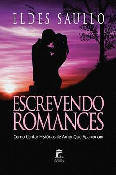 portada Escrevendo Romances: Como Contar Histórias de Amor Que Apaixonam (in Portuguese)