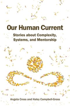 portada Our Human Current: Stories about Complexity, Systems, and Mentorship (en Inglés)