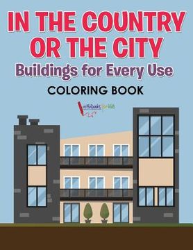 portada In the Country or the City: Buildings for Every Use coloring book (en Inglés)