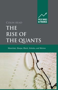 portada The Rise of the Quants: Marschak, Sharpe, Black, Scholes and Merton (in English)