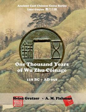 portada One Thousand Years of Wu Zhu Coinage 118 BC - AD 958 (in English)