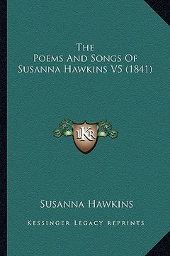 portada the poems and songs of susanna hawkins v5 (1841) (in English)