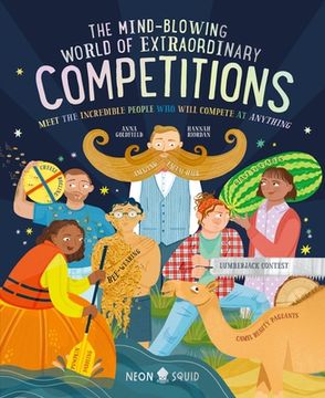 portada The Mind-Blowing World of Extraordinary Competitions: Meet the Incredible People Who Will Compete at Anything (en Inglés)