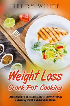 portada Weight Loss: Weight Loss Crock Pot Cooking, Large variety of recipes (en Inglés)