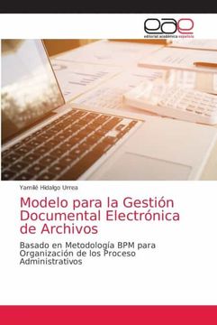 portada Modelo Para la Gestión Documental Electrónica de Archivos: Basado en Metodología bpm Paraorganización de los Proceso Administrativos (in Spanish)