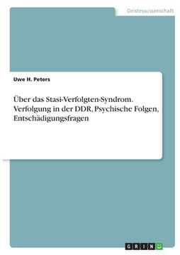 portada Über das Stasi-Verfolgten-Syndrom. Verfolgung in der DDR, Psychische Folgen, Entschädigungsfragen (en Alemán)