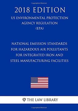 portada National Emission Standards for Hazardous air Pollutants for Integrated Iron and Steel Manufacturing Facilities (en Inglés)
