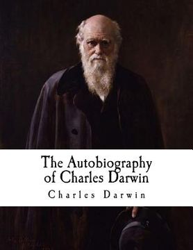 portada The Autobiography of Charles Darwin: From the Life and Letters of Charles Darwin (in English)