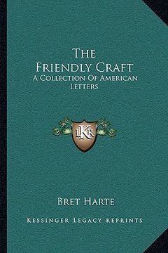 portada the friendly craft: a collection of american letters (en Inglés)
