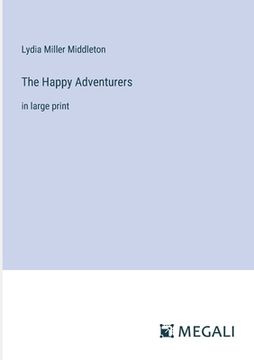 portada The Happy Adventurers: in large print (en Inglés)