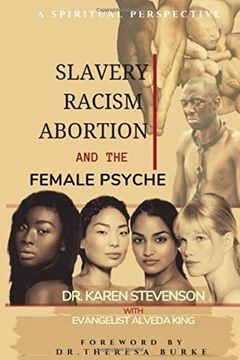 portada Slavery, Racism, Abortion, and the Female Psyche: A Spiritual Perspective (in English)