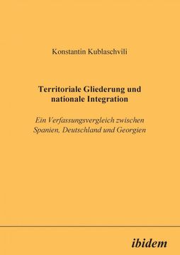 portada Territoriale Gliederung und Nationale Integration. Ein Verfassungsvergleich Zwischen Spanien, Deutschland und Georgien (en Alemán)