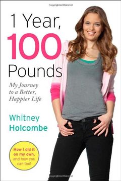 portada 1 Year, 100 Pounds: My Journey to a Better, Happier Life (English and English Edition)