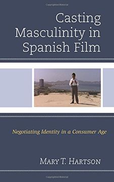 portada Casting Masculinity in Spanish Film: Negotiating Identity in a Consumer Age