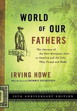 portada World of our Fathers: The Journey of the East European Jews to America and the Life They Found and Made 