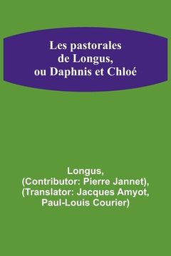 portada Les pastorales de Longus, ou Daphnis et Chloé (en Francés)