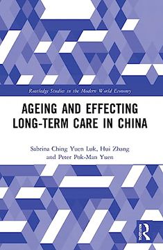 portada Ageing and Effecting Long-Term Care in China (Routledge Studies in the Modern World Economy) (en Inglés)