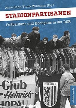 portada Stadionpartisanen: Fußballfans und Hooligans in der ddr (en Alemán)