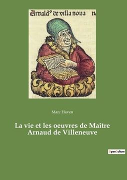 portada La vie et les oeuvres de Maître Arnaud de Villeneuve (in French)