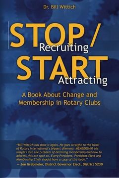 portada Stop Recruiting / Start Attracting: A Book About Change and Membership in Rotary Clubs