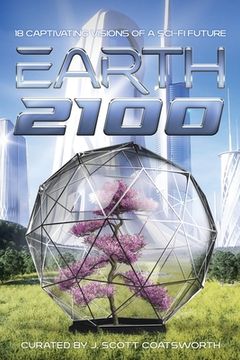 portada Earth 2100: 18 Captivating Visions of a Sci-Fi Future (en Inglés)