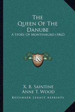 portada the queen of the danube: a story of montenegro (1862) (en Inglés)