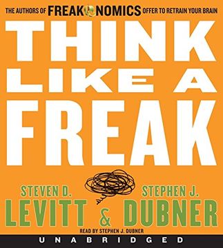 portada Think Like a Freak CD: The Authors of Freakonomics Offer to Retrain Your Brain