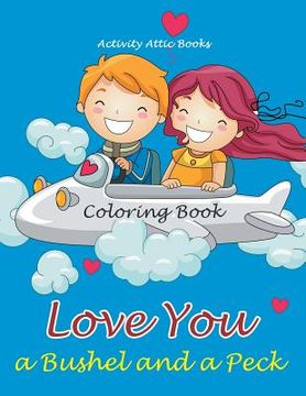 portada Love You a Bushel and a Peck Coloring Book (en Inglés)