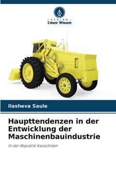 portada Haupttendenzen in der Entwicklung der Maschinenbauindustrie (in German)