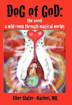 portada dog of god: the novel: a wild romp through magical worlds (en Inglés)
