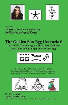 portada The Golden Sun Egg Uncracked  The NU'N' Word Negg ur: : The Goose God/dess Who Laid The Sun Egg, The Cosmic Egg