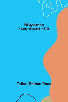 portada Kilgorman: A Story of Ireland in 1798 (in English)