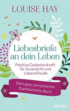portada Liebesbriefe an Dein Leben: Positive Gedankenkraft für Zuversicht und Lebensfreude. Dein Ganz Persönliches Dankbarkeits-Buch - mit Raum für Eigene Gedanken (in German)