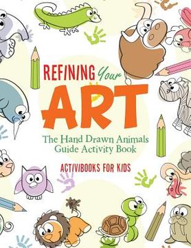 portada Refining Your Art: The Hand Drawn Animals Guide Activity Book