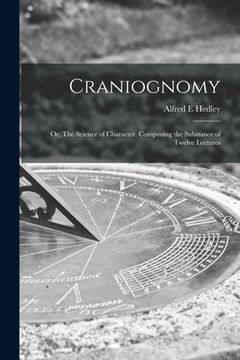 portada Craniognomy: or, The Science of Character, Comprising the Substance of Twelve Lectures (in English)
