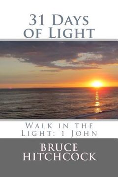 portada 31 Days of Light: Walk in the Light: 1 John (en Inglés)