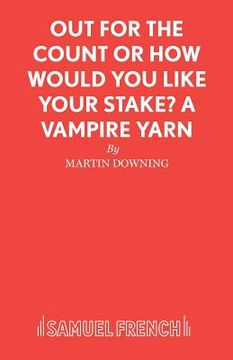 portada Out For The Count or How Would You Like Your Stake? A Vampire Yarn (en Inglés)