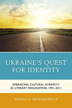 portada Ukraine's Quest for Identity: Embracing Cultural Hybridity in Literary Imagination, 1991–2011 