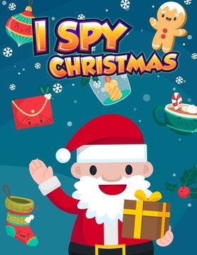 portada I Spy Christmas: A Fun Puzzle Book of Picture Riddles For Kids (I Spy Game and Coloring in Large Pages 8.5x11 inch) (in English)