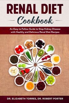portada Renal Diet Cookbook: An Easy to Follow Guide to Stop Kidney Disease with Healthy and Delicious Renal Diet Recipes.