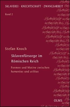 portada Sklavenfürsorge im Römischen Reich: Formen und Motive Zwischen Humanitas und Utilitas (en Alemán)