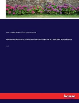 portada Biographical Sketches of Graduates of Harvard University, in Cambridge, Massachusetts: Vol. 2 (en Inglés)