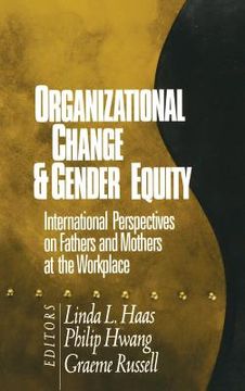 portada organizational change and gender equity: international perspectives on fathers and mothers at the workplace (en Inglés)