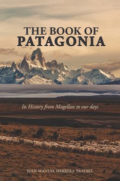 portada The Book of Patagonia: Its History from Magellan to our days 