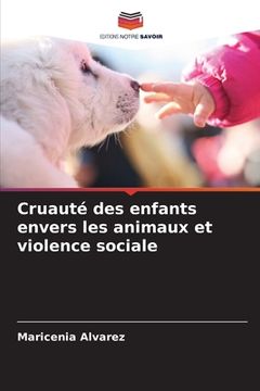 portada Cruauté des enfants envers les animaux et violence sociale (in French)