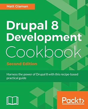 portada Drupal 8 Development Cookbook - Second Edition: Harness the Power of Drupal 8 With This Recipe-Based Practical Guide 